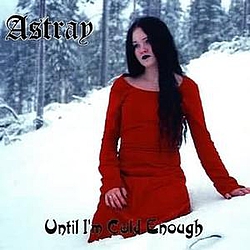 Astray - Until I&#039;m cold enough альбом