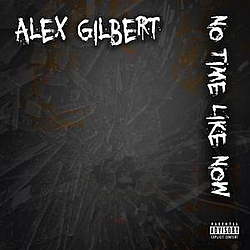 Alex Gilbert - No Time Like Now альбом