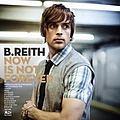 B.reith - Now Is Not Forever альбом
