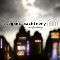 Elegant Machinery - A Soft Exchange album