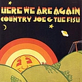 Country Joe &amp; The Fish - Here We Are Again альбом
