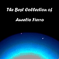 Aurelio Fierro - The Best Collection of Aurelio Fierro альбом