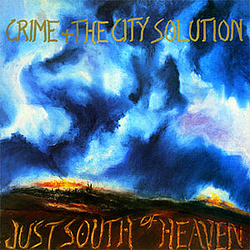 Crime &amp; The City Solution - Just South of Heaven альбом