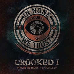 Crooked I - In None We Trust - The Prelude EP альбом
