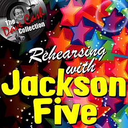 Jackson Five - Rehearsing with Jackson Five - [The Dave Cash Collection] альбом
