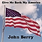 John Berry - Give Me Back My America album