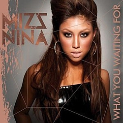 Mizz Nina - What You Waiting For album