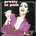 Pj Harvey - Pretty In Pink album