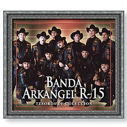Banda Arkangel R-15 - Tesoros De Coleccion album