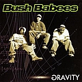 Da Bush Babees - Gravity album
