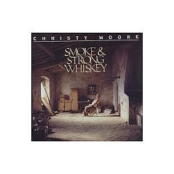 Christy Moore - Smoke &amp; Strong Whiskey album