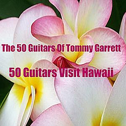 50 Guitars Of Tommy Garrett - 50 Guitars Visit Hawaii альбом