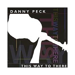 Danny Peck - This Way To There альбом