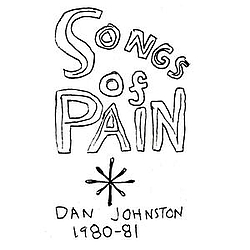 Daniel Johnston - Songs Of Pain album