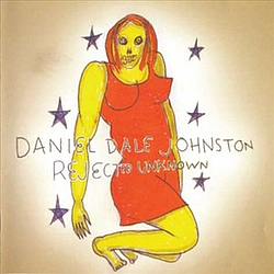 Daniel Johnston - Rejected Unknown album