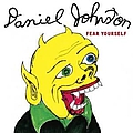 Daniel Johnston - Fear Yourself альбом