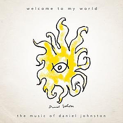 Daniel Johnston - Welcome To My World album