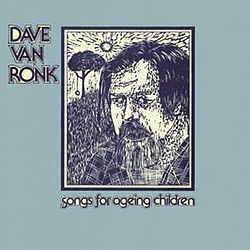 Dave Van Ronk - Songs for Ageing Children album