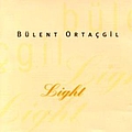 BüLent OrtaçGil - Light album