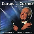 Carlos do Carmo - Os Sucessos de 35 Anos de Carreira: Ao Vivo No CCB (disc 1) альбом