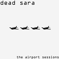 Dead Sara - The Airport Sessions album