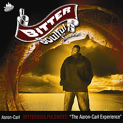 Aaron-Carl - Bittersoulfulsweet: The Aaron-Carl Experience album