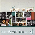 David Haas - Glory to God: The Best of David Haas, Vol. 4 альбом