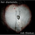 Rob Thomas - Her Diamonds альбом