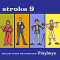 Stroke 9 - The Last of the International Playboys album