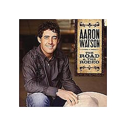 Aaron Watson - The Road &amp; The Rodeo album