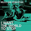 Belle And Sebastian - I Want the World to Stop album