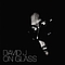 David J - On Glass: The Singles album