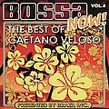 Caetano Veloso - Bossa Now! Vol. 4 - The Best of Caetano Veloso альбом
