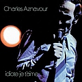 Charles Aznavour - Idiote Je T&#039;Aime альбом