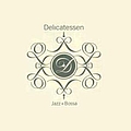 Delicatessen - Jazz + Bossa album