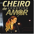 Cheiro De Amor - AcÃºstico альбом