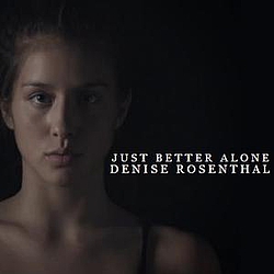 Denise Rosenthal - Just Better Alone альбом