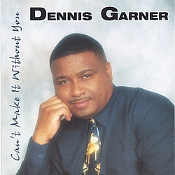 Dennis Garner - Can&#039;t Make It Without You album
