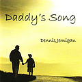 Dennis Jernigan - Daddy&#039;s Song album