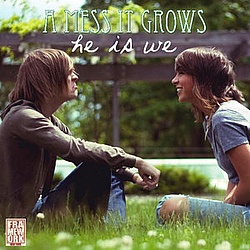 He Is We - A Mess It Grows album