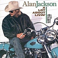 Alan Jackson - A Lot About Livin&#039; альбом