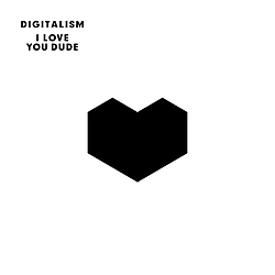 Digitalism - I Love You Dude album