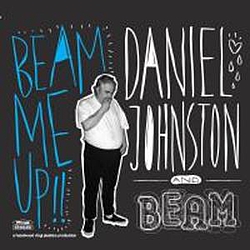 Daniel Johnston - Beam Me Up! album
