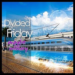 Divided By Friday - Maybe In A Memory альбом