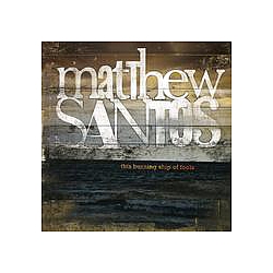 Matthew Santos - This Burning Ship of Fools альбом