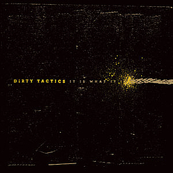 Dirty Tactics - It Is What It Is album