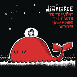 Disagree - To Prevent The Earth From Moving With You album