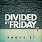 Divided By Friday - Prove It album