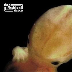 Dog Fashion Disco - Embryos In Bloom album