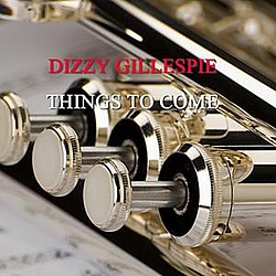 Dizzy Gillespie - Things To Come album